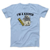 I'm A Keeper Men/Unisex T-Shirt Light Blue | Funny Shirt from Famous In Real Life