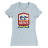 E-Z Serve Women's T-Shirt Light Blue | Funny Shirt from Famous In Real Life