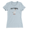 Silly Goose Women's T-Shirt Light Blue | Funny Shirt from Famous In Real Life