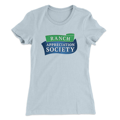 Ranch Appreciation Society Funny Women's T-Shirt Light Blue | Funny Shirt from Famous In Real Life