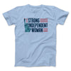 Strong Independent Woman Men/Unisex T-Shirt Light Blue | Funny Shirt from Famous In Real Life