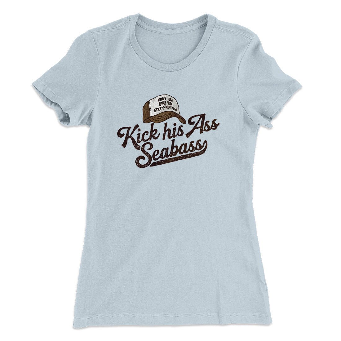 Kick His Ass Seabass Women's T-Shirt Light Blue | Funny Shirt from Famous In Real Life
