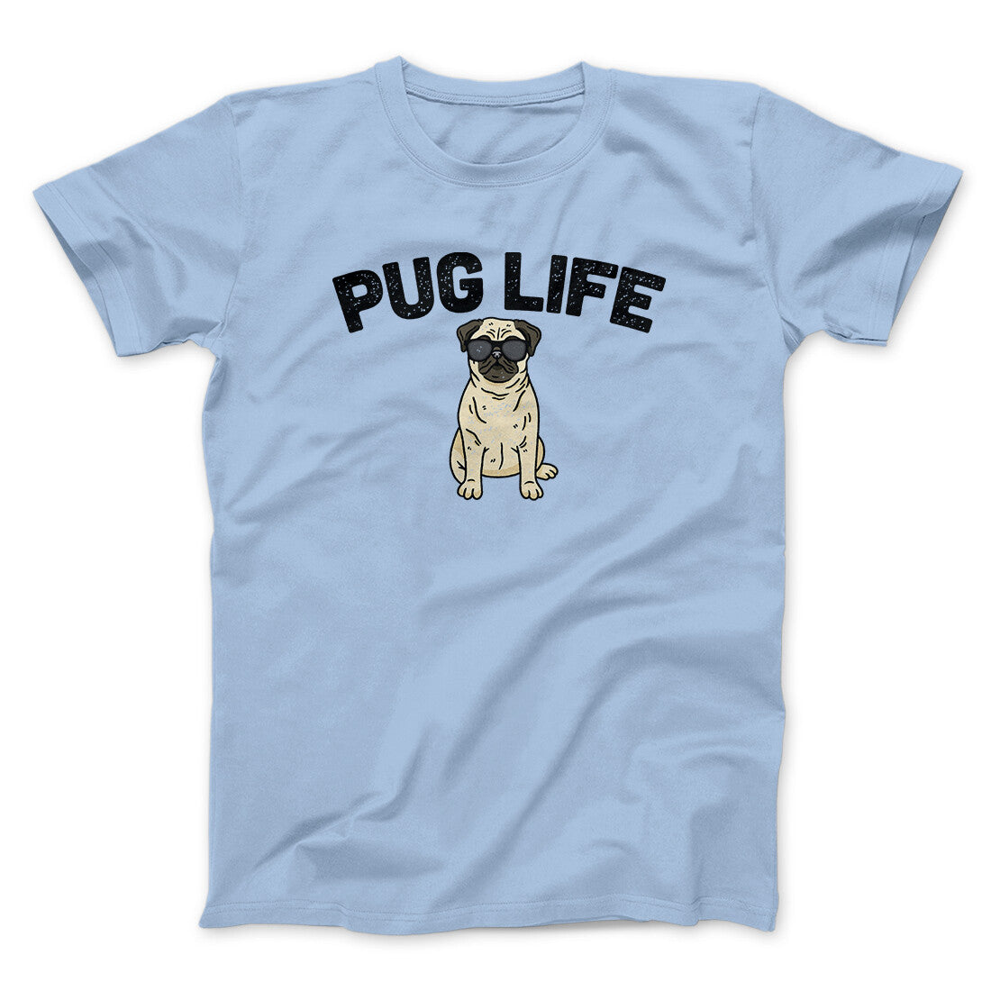 Pug Life Men/Unisex T-Shirt | Funny Shirt from Famous In Real Life