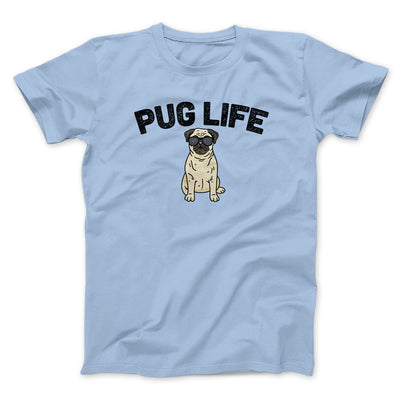 Pug Life Men/Unisex T-Shirt Light Blue | Funny Shirt from Famous In Real Life