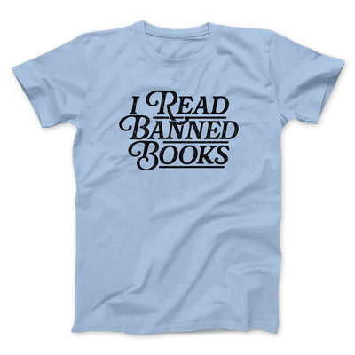 I Read Banned Books Men/Unisex T-Shirt Light Blue | Funny Shirt from Famous In Real Life