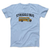 Struggle Bus Men/Unisex T-Shirt Light Blue | Funny Shirt from Famous In Real Life