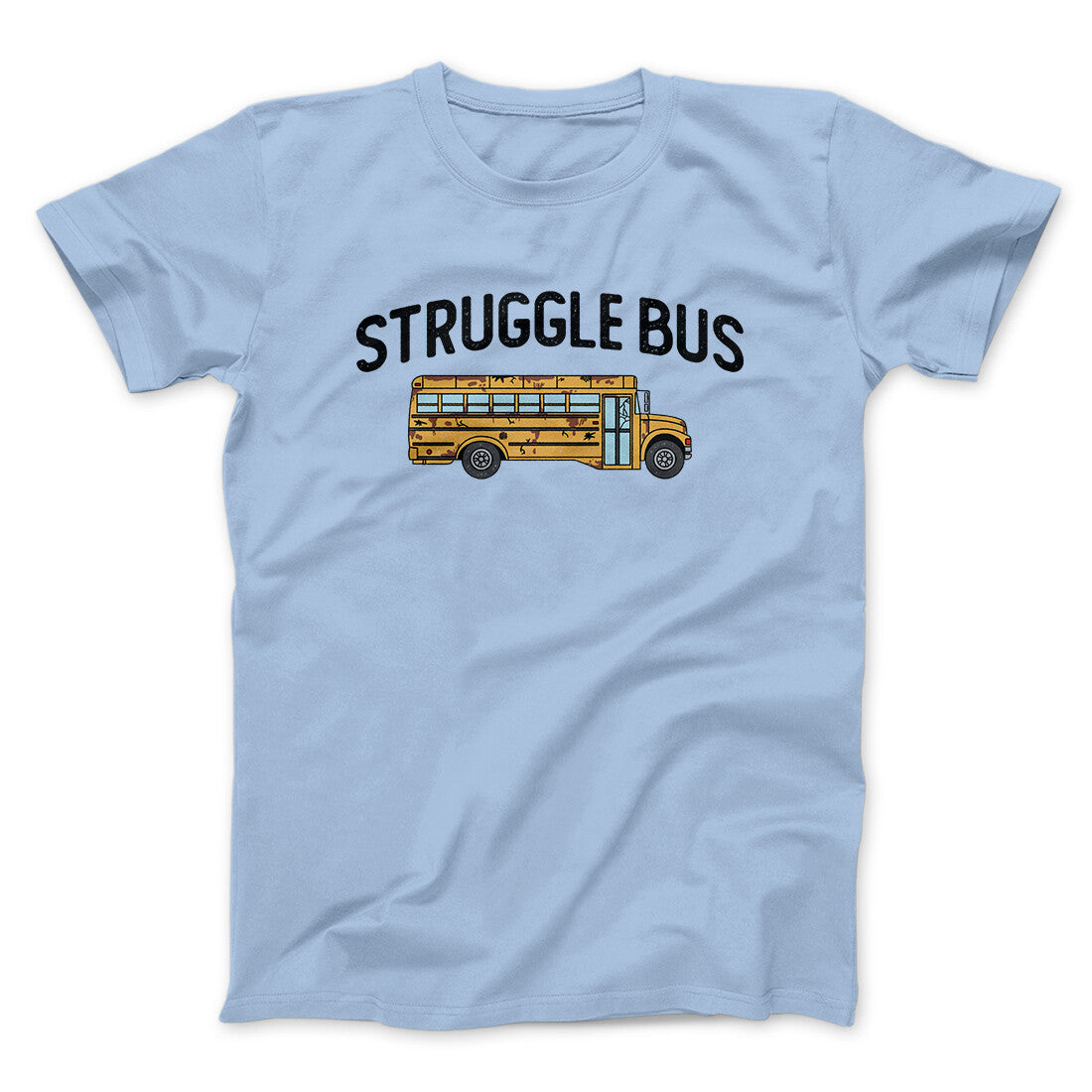 Struggle Bus Men/Unisex T-Shirt Light Blue | Funny Shirt from Famous In Real Life
