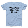 Wine ‘Em Dine ‘Em 69 ‘Em Men/Unisex T-Shirt Light Blue | Funny Shirt from Famous In Real Life