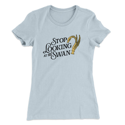 Stop Looking At Me Swan Women's T-Shirt Light Blue | Funny Shirt from Famous In Real Life
