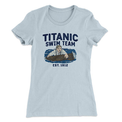 Titanic Swim Team Women's T-Shirt Light Blue | Funny Shirt from Famous In Real Life
