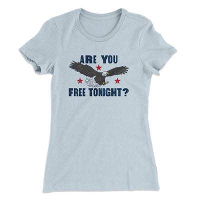 Are You Free Tonight Women's T-Shirt Light Blue | Funny Shirt from Famous In Real Life