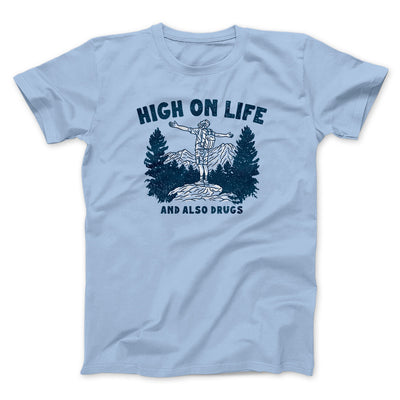 High On Life And Also Drugs Men/Unisex T-Shirt Light Blue | Funny Shirt from Famous In Real Life