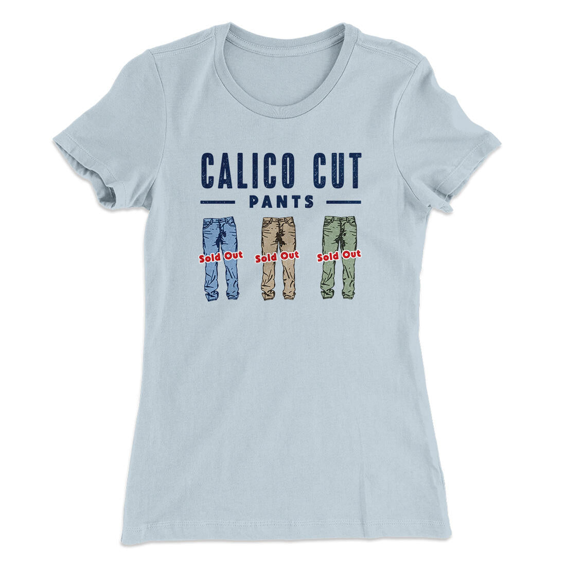 Calico Cut Pants Women's T-Shirt Light Blue | Funny Shirt from Famous In Real Life