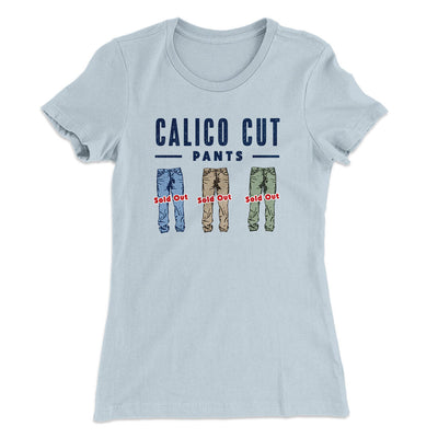 Calico Cut Pants Women's T-Shirt Light Blue | Funny Shirt from Famous In Real Life