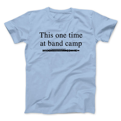 This One Time At Band Camp Funny Movie Men/Unisex T-Shirt Light Blue | Funny Shirt from Famous In Real Life