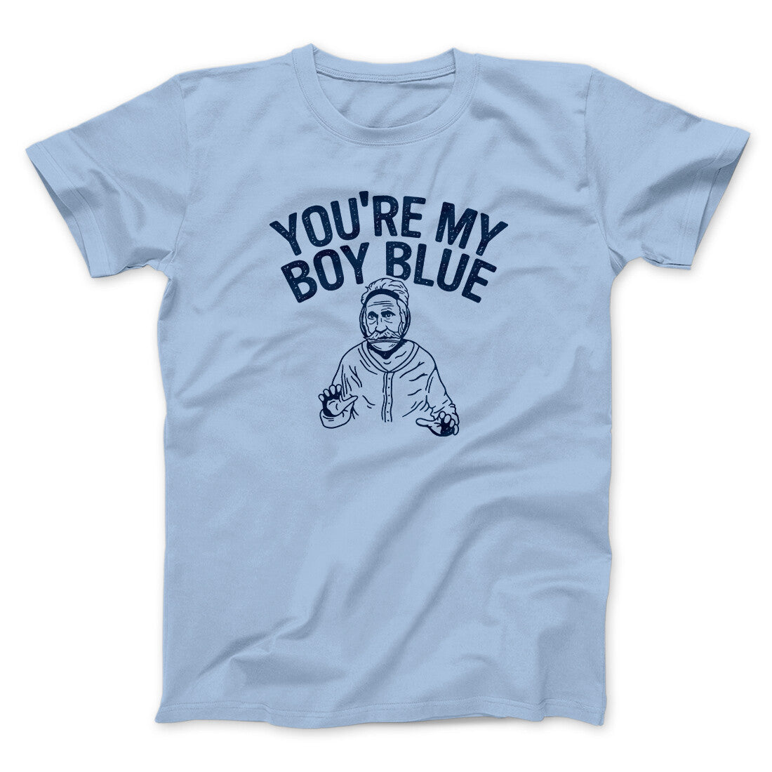 You’re My Boy Blue Funny Movie Men/Unisex T-Shirt Light Blue | Funny Shirt from Famous In Real Life