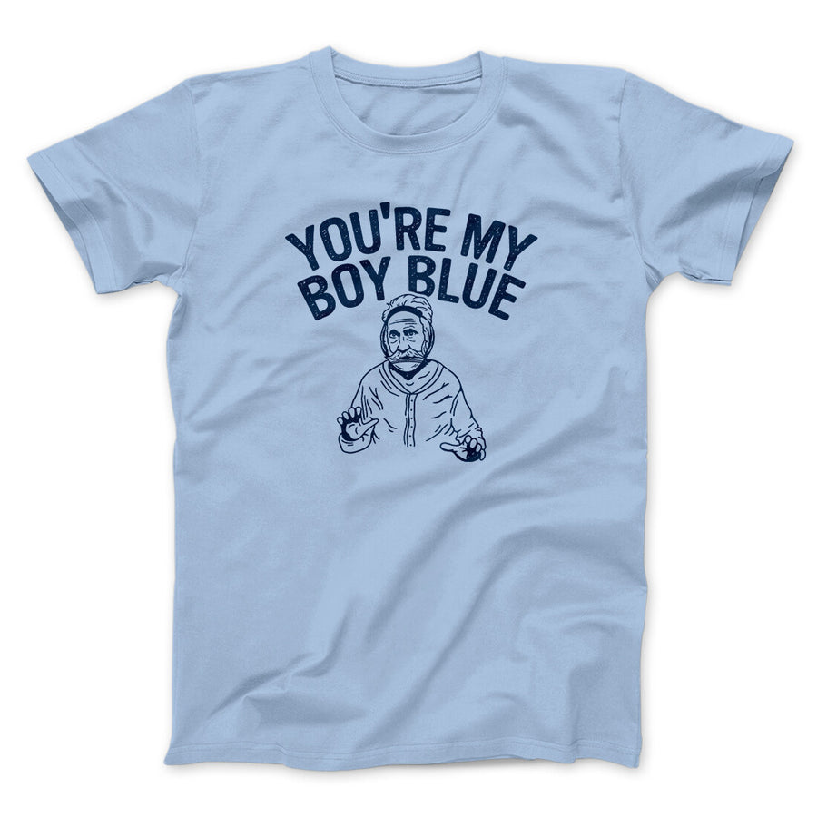 You’re My Boy Blue Funny Movie Men/Unisex T-Shirt Light Blue | Funny Shirt from Famous In Real Life