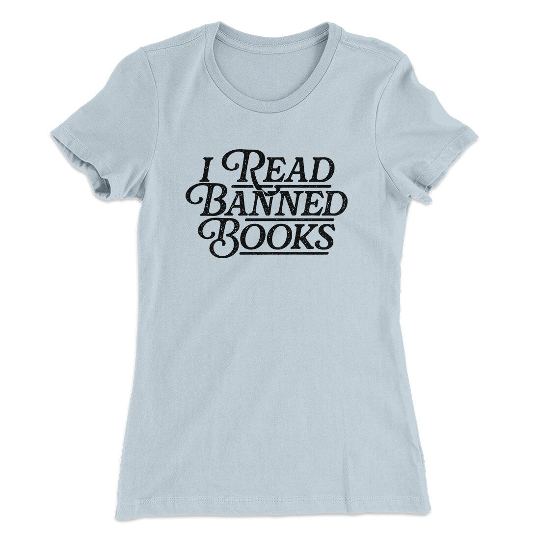 I Read Banned Books Women's T-Shirt | Funny Shirt from Famous In Real Life