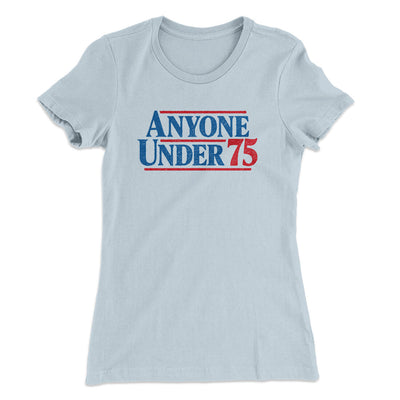 Anyone Under 75 Women's T-Shirt Light Blue | Funny Shirt from Famous In Real Life