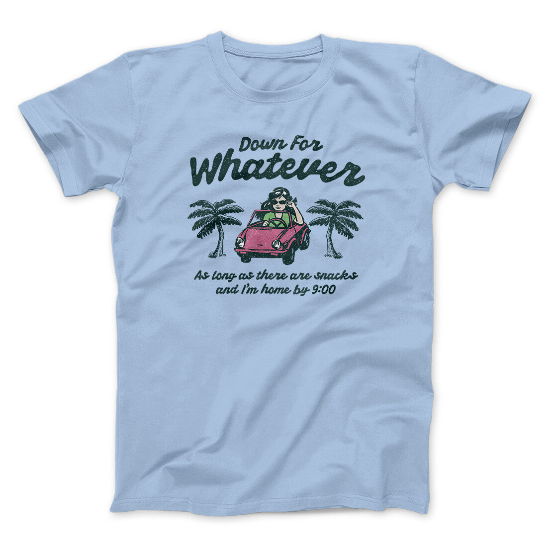 Down For Whatever As Long As There Are Snacks Men/Unisex T-Shirt Light Blue | Funny Shirt from Famous In Real Life