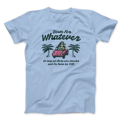 Down For Whatever As Long As There Are Snacks Men/Unisex T-Shirt Light Blue | Funny Shirt from Famous In Real Life