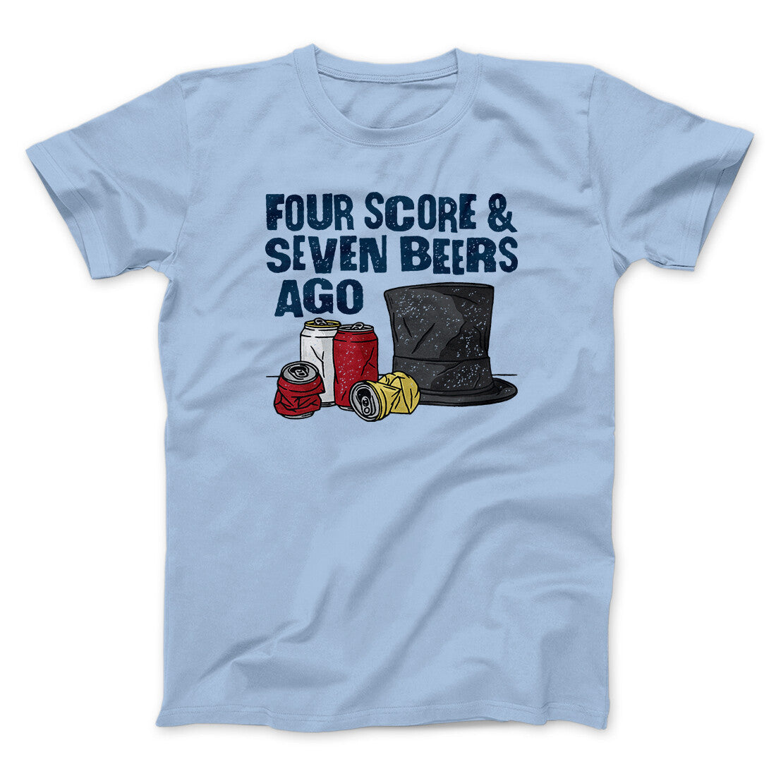 Four Score And Seven Beers Ago Men/Unisex T-Shirt | Funny Shirt from Famous In Real Life