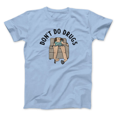 Don’t Do Drugs Men/Unisex T-Shirt Light Blue | Funny Shirt from Famous In Real Life
