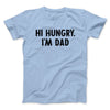 Hi Hungry I'm Dad Men/Unisex T-Shirt Light Blue | Funny Shirt from Famous In Real Life
