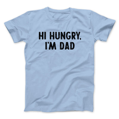 Hi Hungry I'm Dad Men/Unisex T-Shirt Light Blue | Funny Shirt from Famous In Real Life