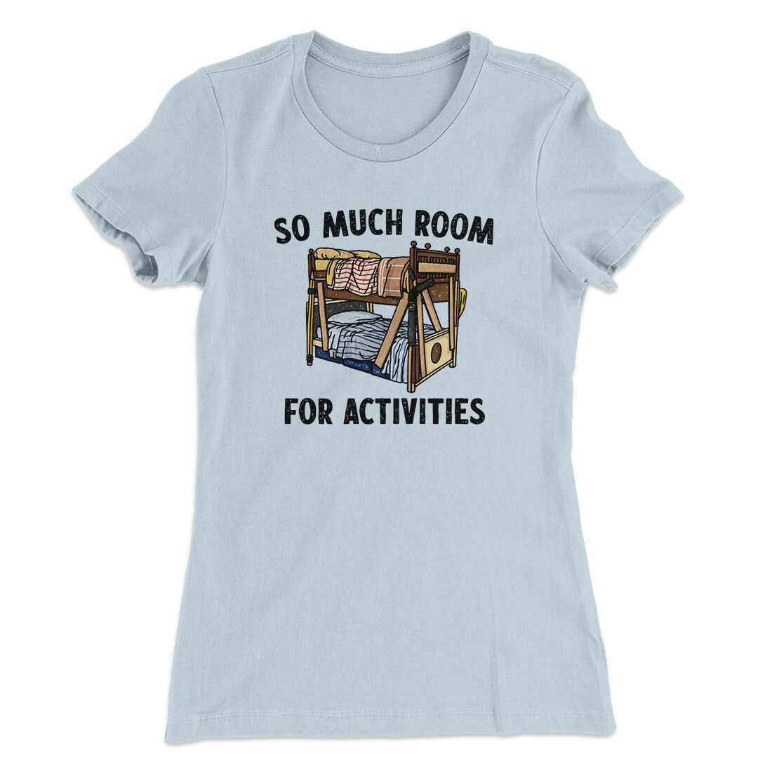 So Much Room For Activities Women's T-Shirt Light Blue | Funny Shirt from Famous In Real Life