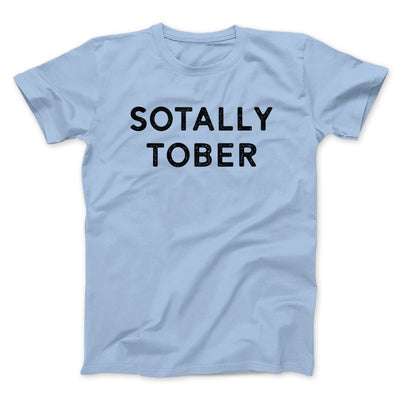 Sotally Tober Men/Unisex T-Shirt Light Blue | Funny Shirt from Famous In Real Life