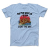 May The Bridges I Burn Light The Way Men/Unisex T-Shirt Light Blue | Funny Shirt from Famous In Real Life