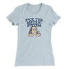 F*Ck The Metric System Women's T-Shirt Light Blue | Funny Shirt from Famous In Real Life