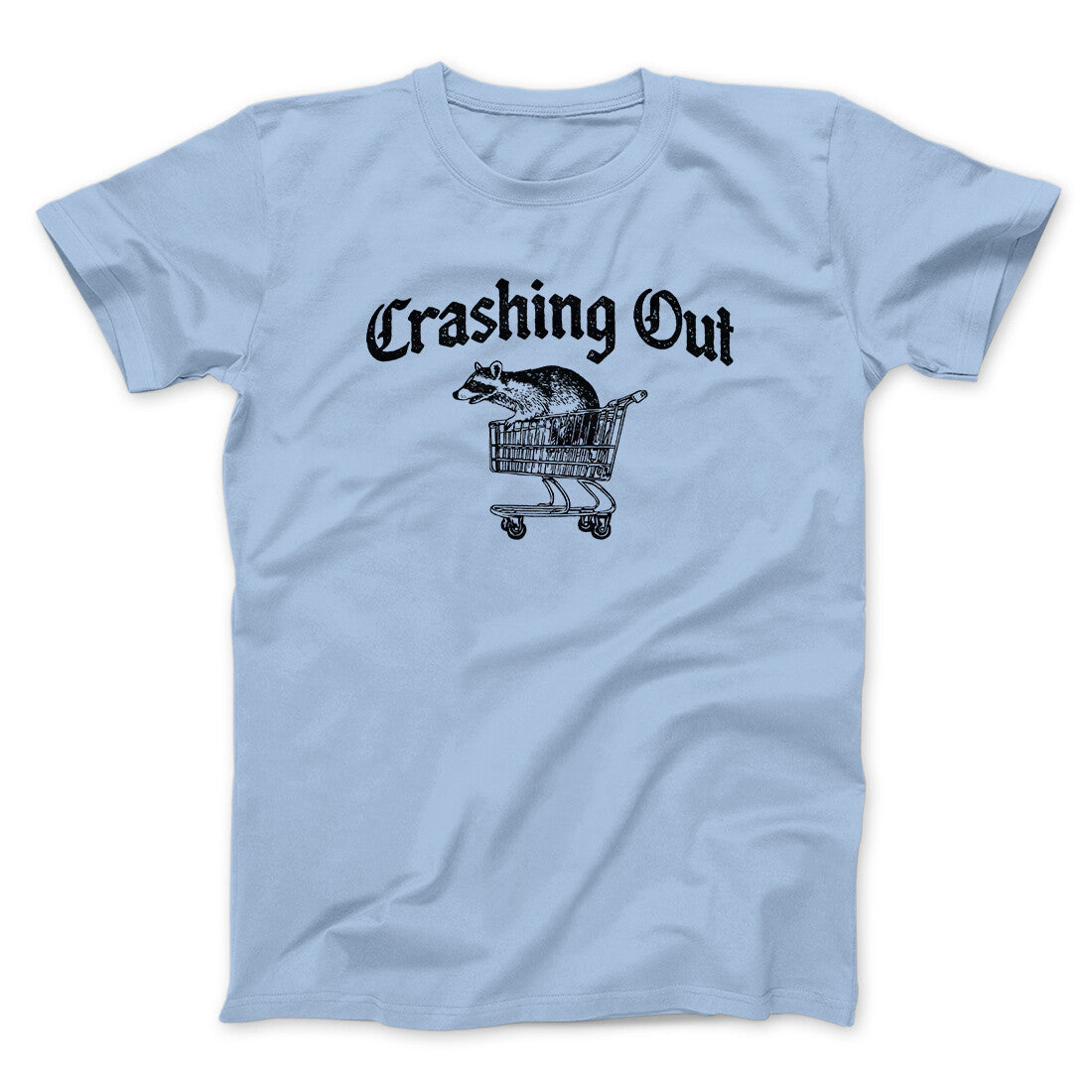 Crashing Out Men/Unisex T-Shirt Light Blue | Funny Shirt from Famous In Real Life
