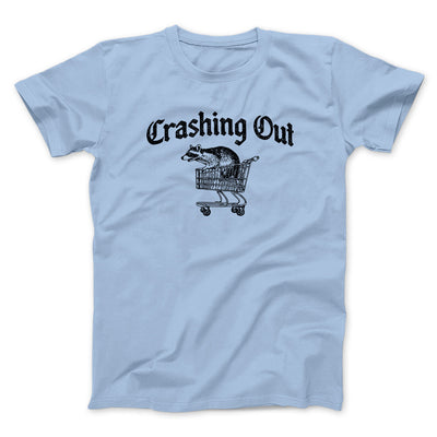 Crashing Out Men/Unisex T-Shirt Light Blue | Funny Shirt from Famous In Real Life