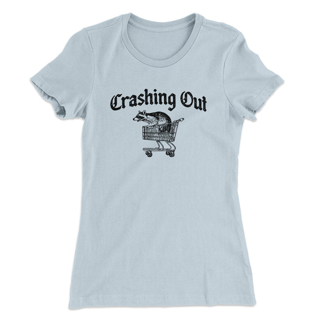 Crashing Out Women's T-Shirt Light Blue | Funny Shirt from Famous In Real Life