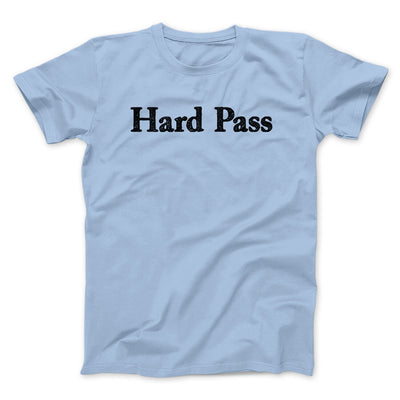Hard Pass Men/Unisex T-Shirt Light Blue | Funny Shirt from Famous In Real Life