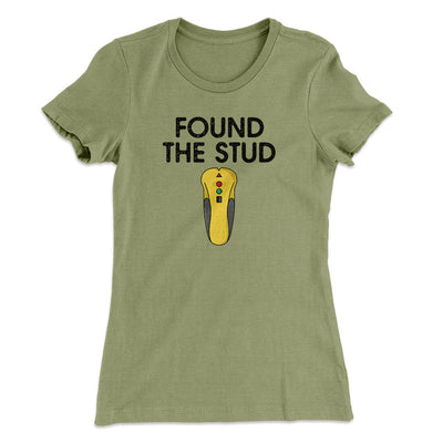 Found The Stud Women's T-Shirt Light Olive | Funny Shirt from Famous In Real Life