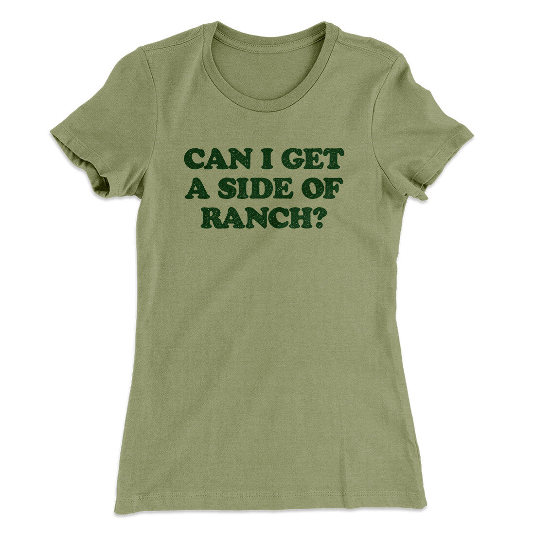 Can I Get A Side Of Ranch Women's T-Shirt Light Olive | Funny Shirt from Famous In Real Life