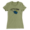 Let’s Dink Women's T-Shirt Light Olive | Funny Shirt from Famous In Real Life