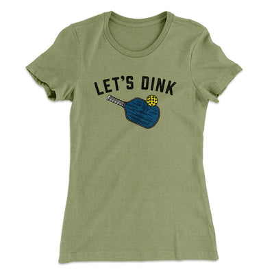 Let’s Dink Women's T-Shirt Light Olive | Funny Shirt from Famous In Real Life