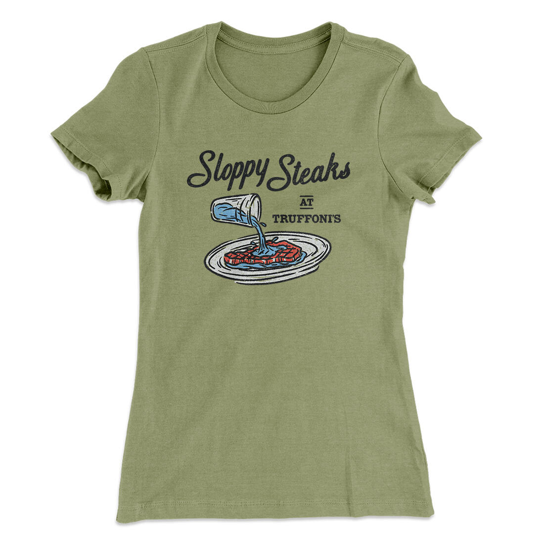 Sloppy Steaks At Truffoni's Women's T-Shirt Light Olive | Funny Shirt from Famous In Real Life