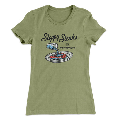Sloppy Steaks At Truffoni's Women's T-Shirt Light Olive | Funny Shirt from Famous In Real Life
