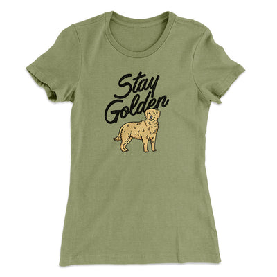 Stay Golden Women's T-Shirt Light Olive | Funny Shirt from Famous In Real Life