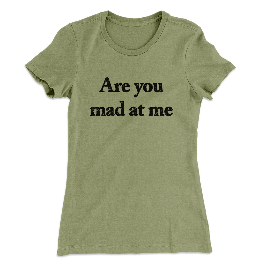 Are You Mad At Me Women's T-Shirt Light Olive | Funny Shirt from Famous In Real Life