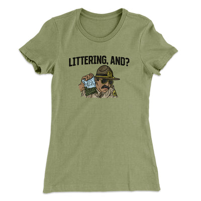 Littering, And? Women's T-Shirt Light Olive | Funny Shirt from Famous In Real Life