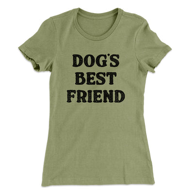 Dog’s Best Friend Women's T-Shirt Light Olive | Funny Shirt from Famous In Real Life