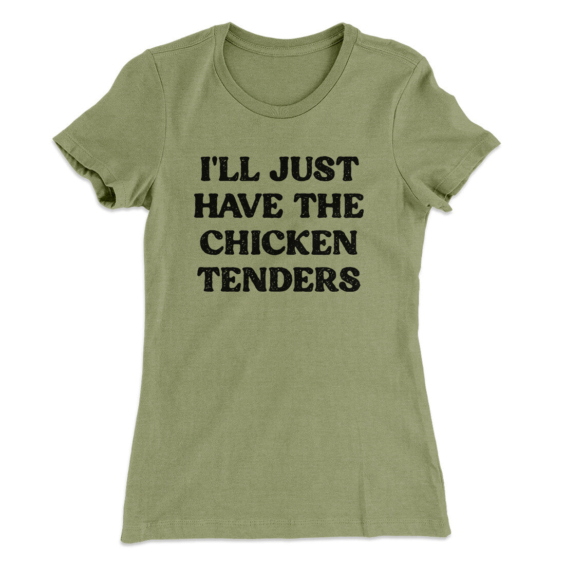 I'll Just Have The Chicken Tenders Women's T-Shirt | Funny Shirt from Famous In Real Life