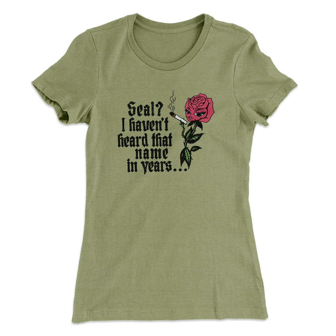 Seal? I Haven't Heard That Name In Years Women's T-Shirt Light Olive | Funny Shirt from Famous In Real Life