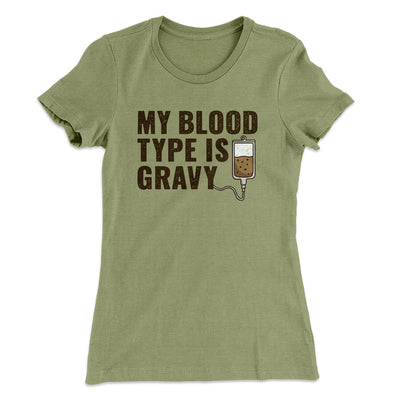 My Blood Type Is Gravy Funny Thanksgiving Women's T-Shirt Light Olive | Funny Shirt from Famous In Real Life
